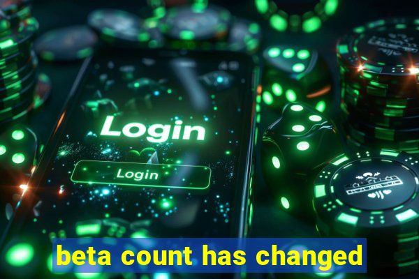 beta count has changed